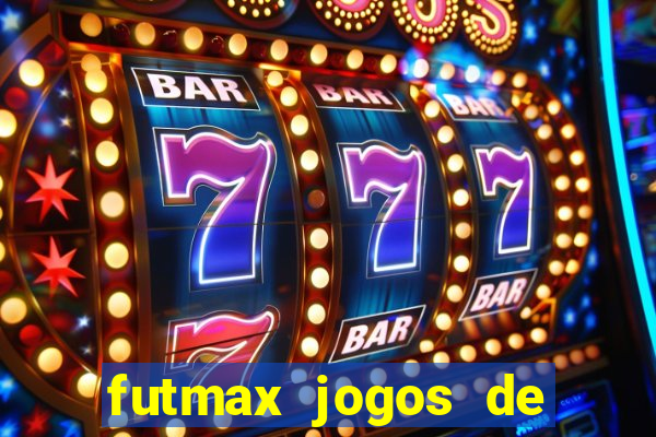 futmax jogos de hoje ao vivo